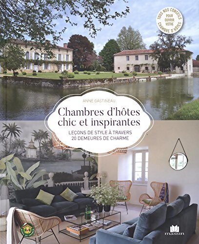 Chambres d'hôtes chics et inspirantes : Inspirations et conseils déco - Anne Gastineau - Livre