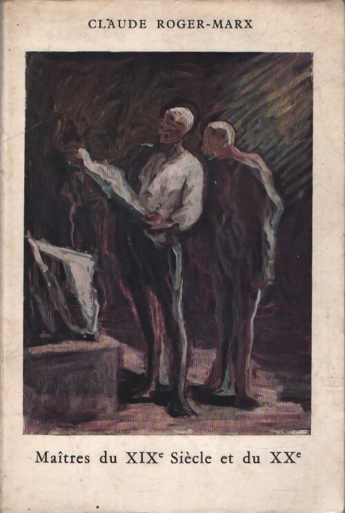 Maîtres du XIXe siècle et du XXe - Claude Roger-Marx - Livre