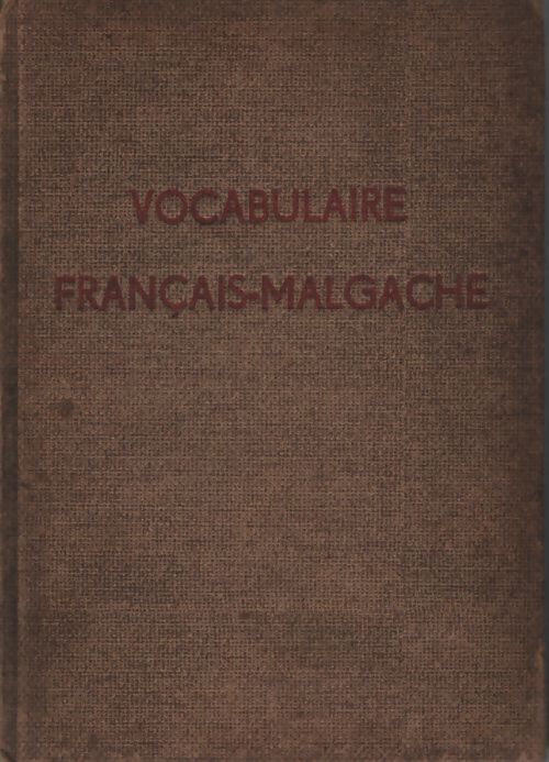 Vocabulaire français-malgache - Le R. P. Malzac - Livre
