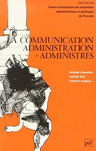 La communication administration-administrés - Jacques Chevallier - Livre