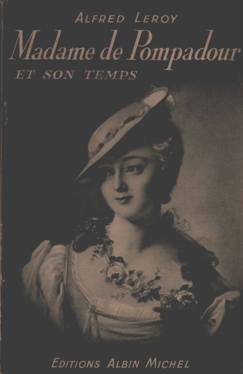 Madame de Pompadour et son temps - Alfred Leroy - Livre
