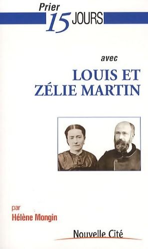 Priez 15 jours avec... Louis et Zélie Martin - Hélène Mongin - Livre
