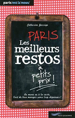 Les meilleurs restos à petits prix Paris 2011 - Catherine Jarrige - Livre