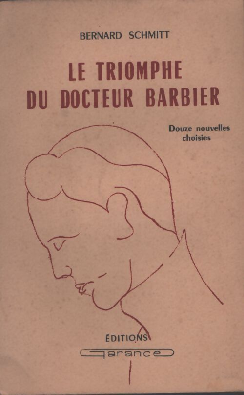 Le triomphe du docteur Barbier - douze nouvelles choisies. - Bernard Schmitt - Livre