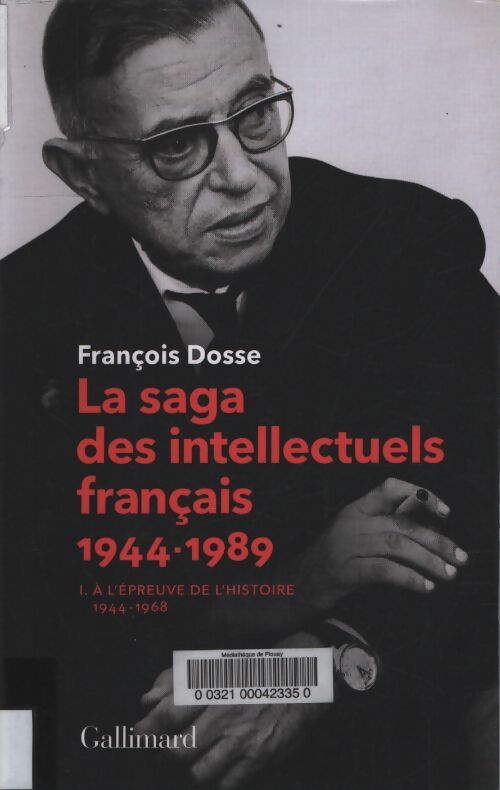 La saga des intellectuels français i : À l'épreuve de l'histoire - François Dosse - Livre