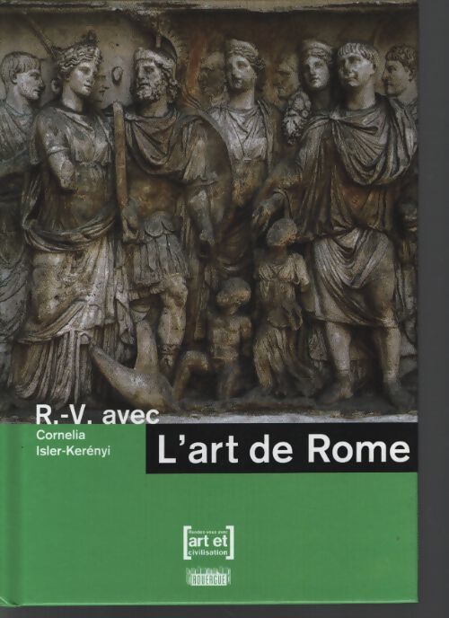 R. -v. Avec l'art de Rome - Cornelia Isler-Kerenyi - Livre