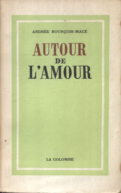 Autour de l'amour - Andrée Bourçois-Macé - Livre
