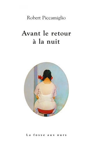 Avant le retour à la nuit - Robert Piccamiglio - Livre