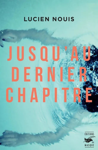 Jusqu'au dernier chapitre - Lucien Nouis - Livre