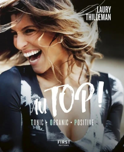 Au top ! Tonic - Organic - Positive - Laury Thilleman - Livre