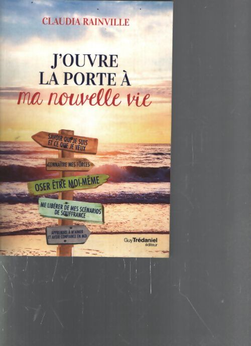 J'ouvre la porte à ma nouvelle vie - Claudia Rainville - Livre