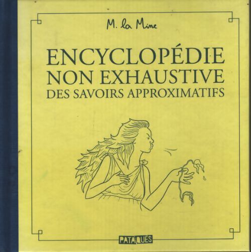 Encyclopédie non exhaustive des savoirs approximatifs - La Mine - Livre