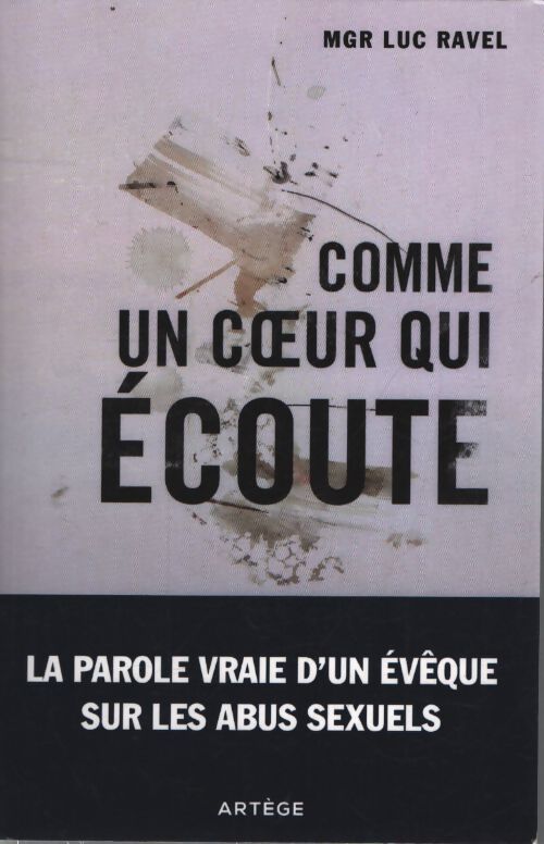 Comme un coeur qui écoute : La parole vraie d'un évêque sur les abus sexuels - Monseigneur Luc Ravel - Livre