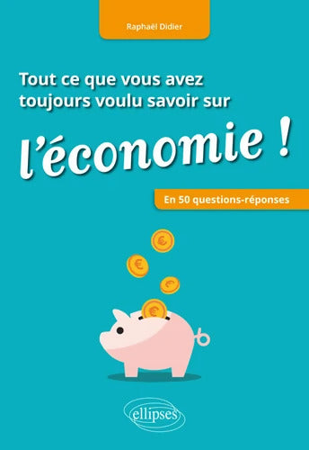 Tout ce que vous avez toujours voulu savoir sur l'économie ! - Raphaël Didier - Livre
