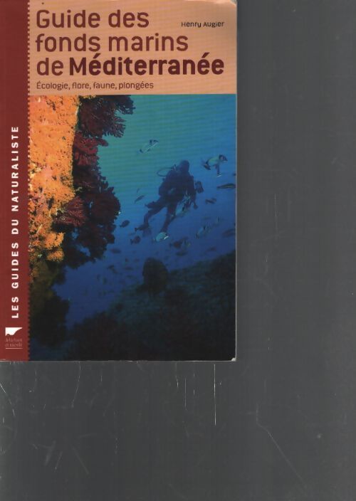 Guide des fonds marins de méditerranée : Ecologie flore faune plongées - Henry Augier - Livre