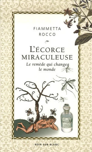L'écorce miraculeuse : Le remède qui changea le monde - Fiammetta Rocco - Livre
