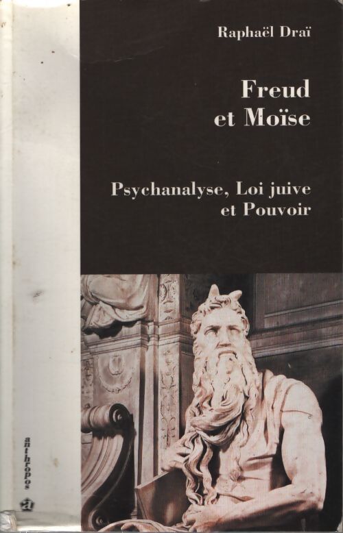 Freud et moïse - psychanalyse loi juive et pouvoir - Raphaël Draï - Livre