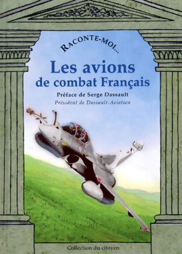 Les Avions de combat français - Président De Dassault-Aviation Serge - Livre