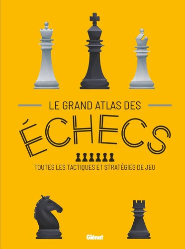 Le Grand Atlas des échecs : Toutes les tactiques et stratégies de jeu - Collectif - Livre