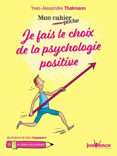 Je fais le choix de la psychologie positive - Yves-Alexandre Thalmann - Livre
