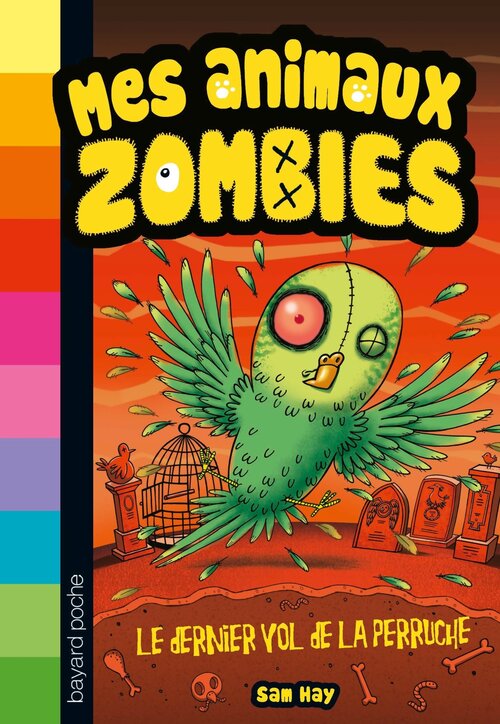 Mes animaux zombies Tome VI : Le dernier vol de la perruche - Sam Hay - Livre