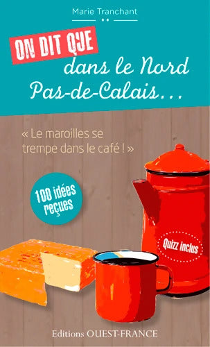 On dit que dans le Nord-Pas-de-Calais... - Marie Tranchant - Livre