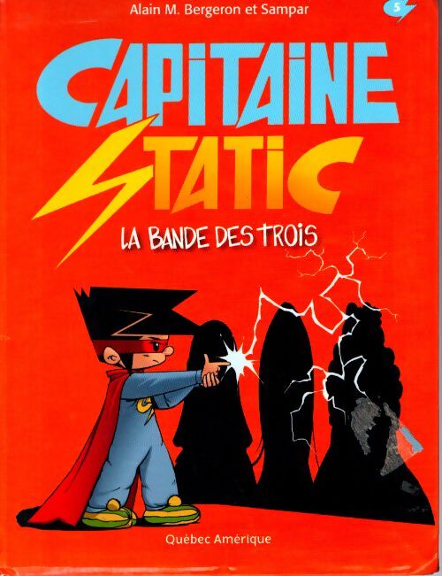 Capitaine static la bande des trois t5 - Alain-M Bergeron - Livre