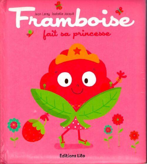 Tomate cerise et cie : Framboise fait sa princesse - dès 2 ans - Jean Leroy - Livre