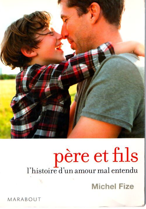 Père et fils l'histoire d'un amour mal entendu - Michel Fize - Livre