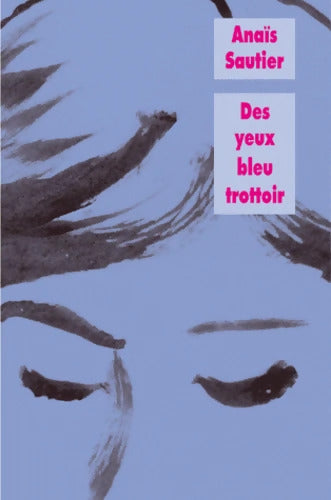 Des yeux bleu trottoir - Anais Sautier - Livre
