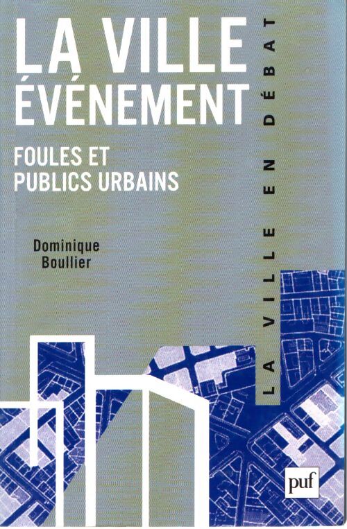 La ville événement : Foules et publics urbains - Dominique Boullier - Livre