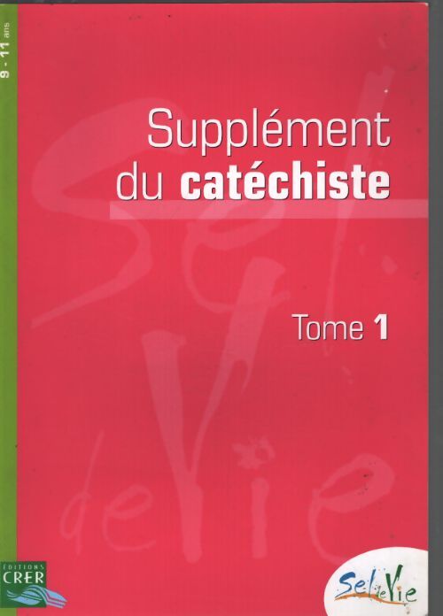 Supplément du catéchiste 9-11 ans : Tome I - CRER - Livre