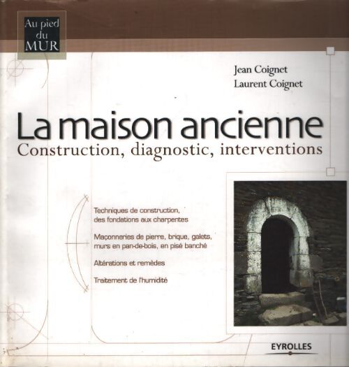La maison ancienne : Construction diagnostic interventions - Jean Coignet - Livre