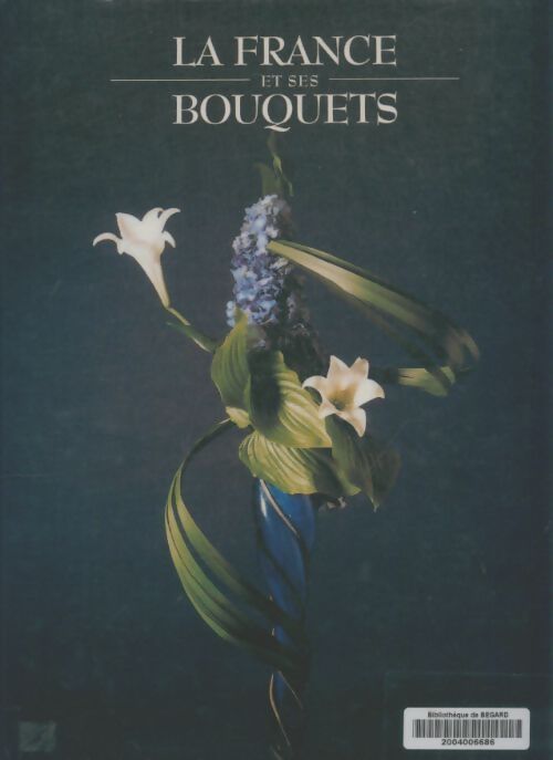 La France et ses bouquets. : Edition bilingue français-anglais - Thierry Arditti - Livre