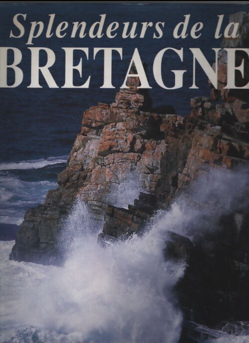 Splendeurs de la Bretagne - Collectif - Livre
