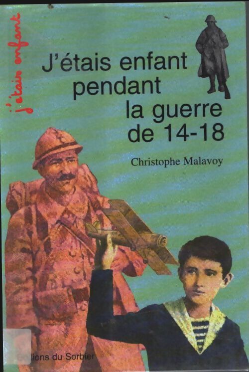 J'étais enfant pendant la guerre de 14-18 - Christophe Malavoy - Livre