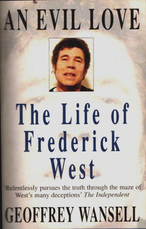 An evil love : Life of frederick west - Geoffrey Wansell - Livre