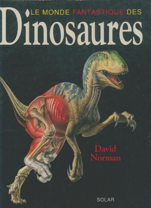 Le monde fantastique des dinosaures - D. Norman - Livre