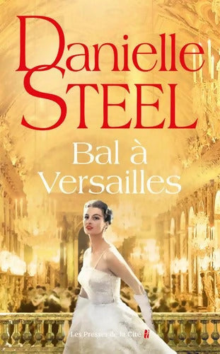 Bal à Versailles : Premier bal des débutantes en France au château de Versailles à partir d'une histoire vraie quatre destins amour glamour et amitié - Danielle Steel - Livre