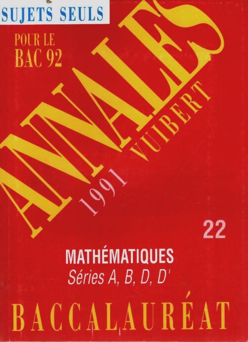 Annales du bac 1991 numéro 22 : Mathématiques séries a b d d' - Collectif - Livre