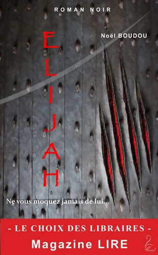 Elijah - Prix du Roman Noir 2017 - Festival Polar de Cognac - Noël BOUDOU - Livre