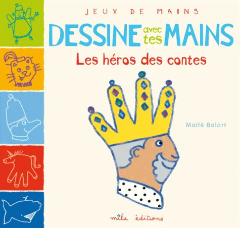 Dessine avec tes mains - Les contes - Maïté Balart - Livre