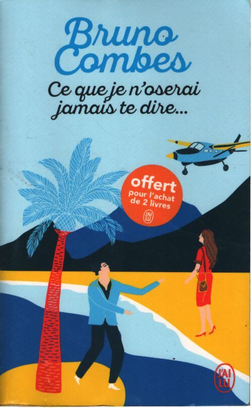 Ce que je n'oserai jamais te dire - Bruno Combes - Livre