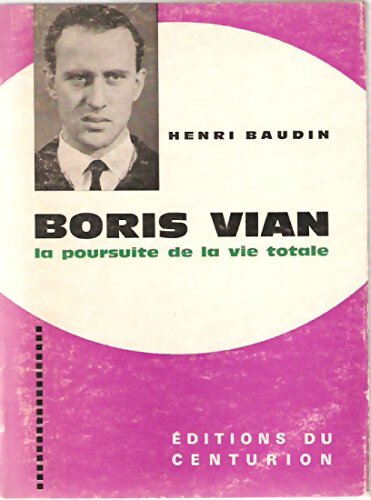 Boris Vian. La poursuite de la vie totale - Henri Baudin - Livre