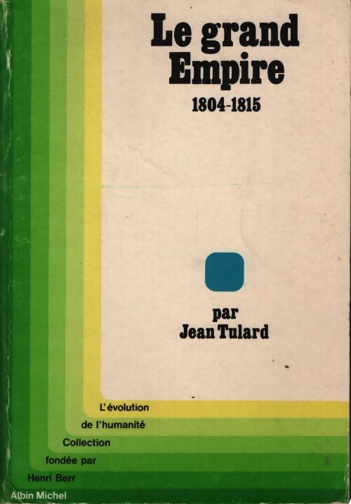 Le grand empire : 1804-1815 - Jean Tulard - Livre