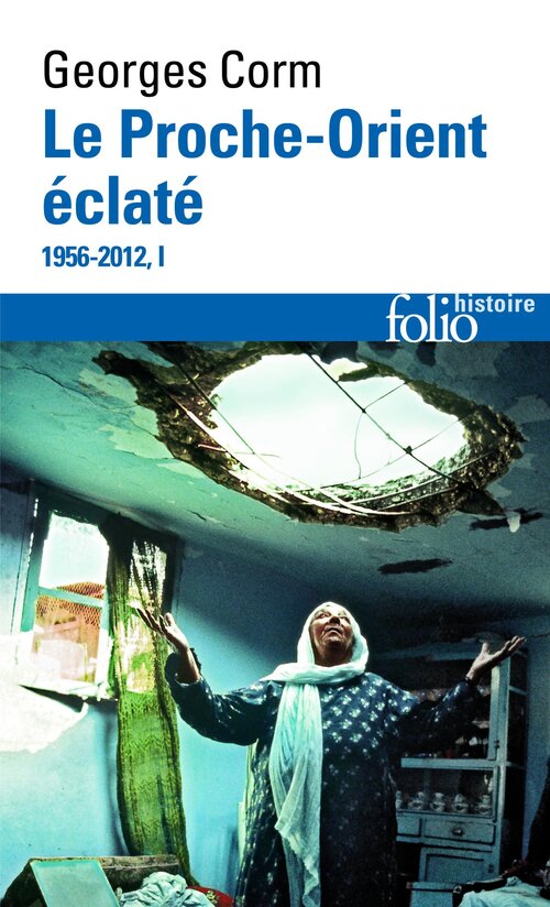 Le Proche-Orient éclaté Tome I : 1956-2012 - Georges Corm - Livre