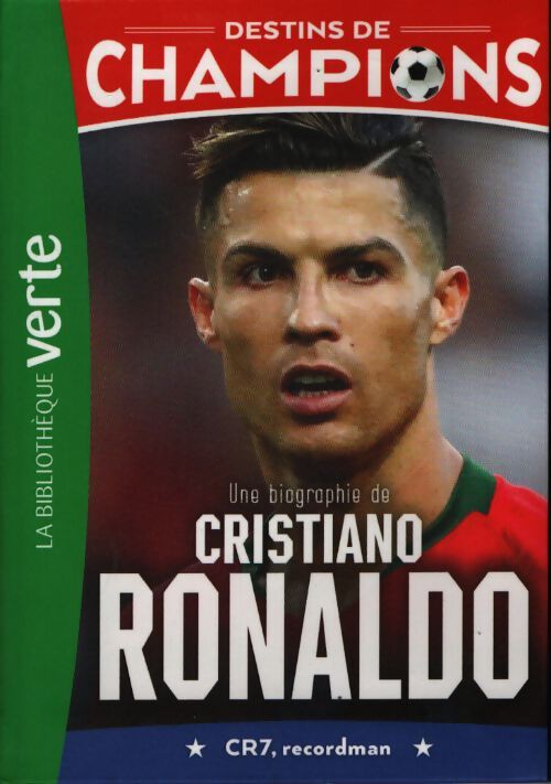 Destins de champions 07 - une biographie de cristiano ronaldo - Luca Caioli - Livre