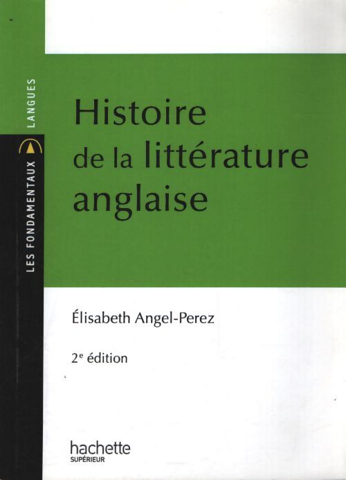 Histoire de la littérature anglaise - Elisabeth Angel-Perez - Livre