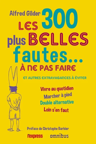 Les 300 plus belles fautes... à ne pas faire : Et autres extravagances à éviter - Alfred Gilder - Livre