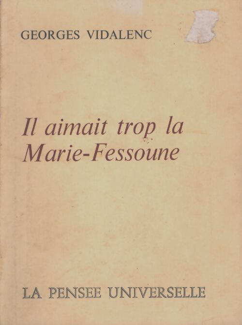 Il aimait trop la Marie-Fessoune - Jean Vidalenc - Livre